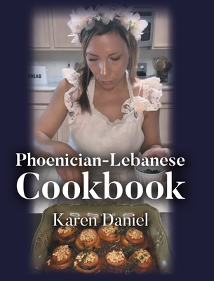 Phoenician-Lebanese Cookbook - Karen Daniel