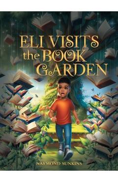 Coperta cărții 'Eli Visits the Book Garden - Naymond Sunkins'