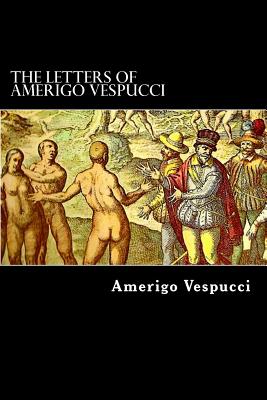 The Letters of Amerigo Vespucci - Clements R. Markham