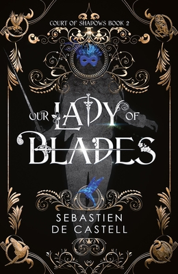 Coperta cărții 'Our Lady of Blades - Sebastian De Castell'