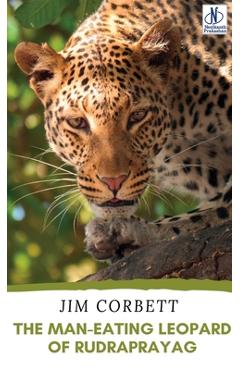 Coperta cărții 'The Man-Eating Leopard of Rudraprayag - Jim Corbett'