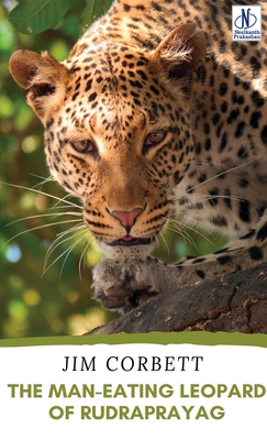 The Man-Eating Leopard of Rudraprayag - Jim Corbett