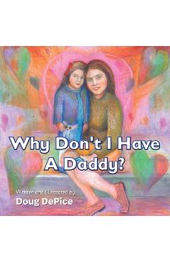 Poza produsului Why Don't I Have a Daddy? - Doug Depice