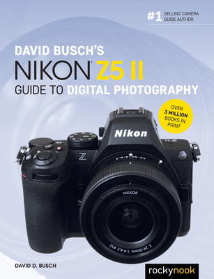 David Busch's Nikon Z5 II Guide to Digital Photography - David Busch