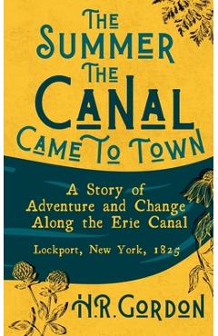 Poza produsului The Summer the Canal Came to Town - H. R. Gordon