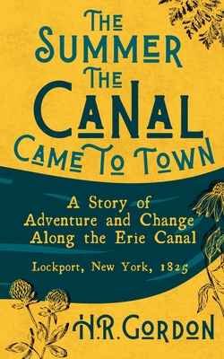 The Summer the Canal Came to Town - H. R. Gordon