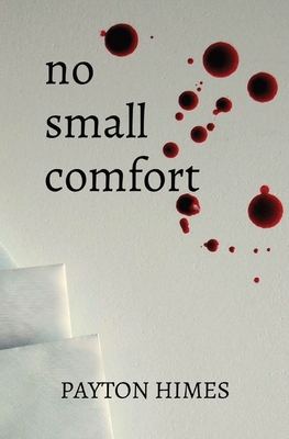 no small comfort - Payton Himes