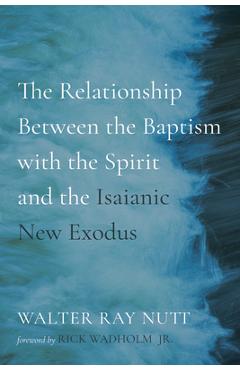 Coperta cărții 'The Relationship Between the Baptism with the Spirit and the Isaianic New Exodus - Walter Ray Nutt'
