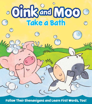 Oink and Moo Take a Bath - Marilee Joy Mayfield
