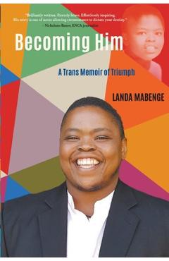 Poza produsului Becoming Him: A Trans Memoir of Triumph - Landa Mabenge