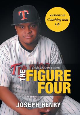 The Figure Four: Lessons in Coaching and Life - Joseph Henry