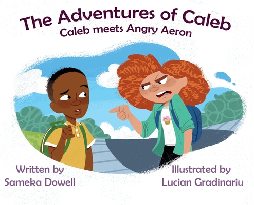 The Adventures of Caleb Mitchell: Caleb Meets Angry Aeron - Sameka Dowell