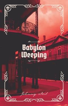 Coperta cărții 'Babylon Weeping - Johnny Neil'