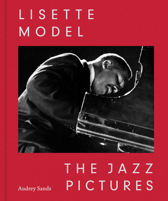 Lisette Model: The Jazz Pictures - Lisette Model