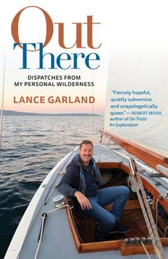 Poza produsului Out There: Dispatches from My Personal Wilderness - Lance Garland