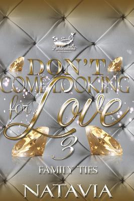 Don't Come Looking for Love 3: Family Ties - 