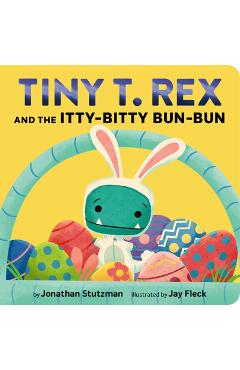 Poza produsului Tiny T. Rex and the Itty-Bitty Bun-Bun: An Easter and Springtime Story - Jonathan Stutzman