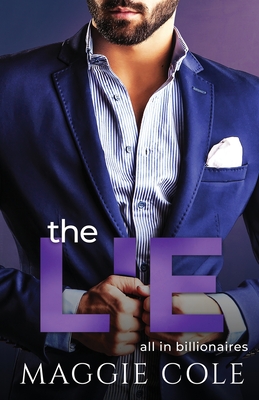 The Lie: A Billionaire Second Chance Romance - Maggie Cole
