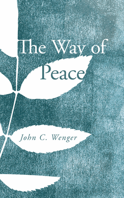 The Way of Peace - John C. Wenger