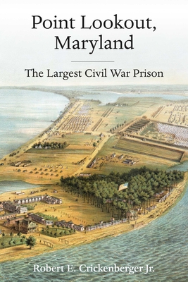 Coperta cărții 'Point Lookout, Maryland: The Largest Civil War Prison - Robert E. Crickenberger'