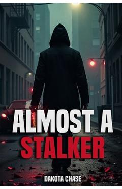 Coperta cărții 'Almost A Stalker - Dakota Chase'