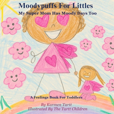 Moodypuffs: A Feelings Book For Toddlers - Karmen Tartt