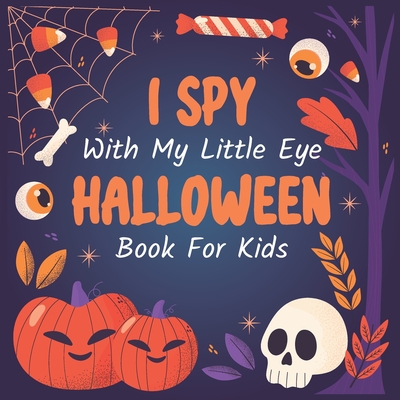 I Spy Halloween With My Little Eyes Book For Kids Ages 2-5: Fun Activity Scary Spooky Things Halloween Activity Book For Preschoolers Toddlers Boys Gi - Omega Press