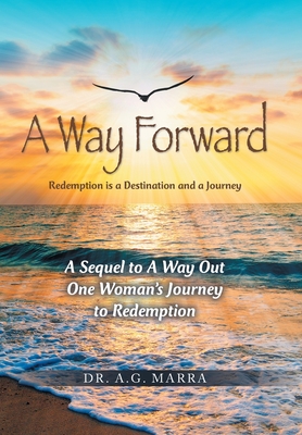 A Way Forward: Redemption is a Destination and a Journey - A. G. Marra