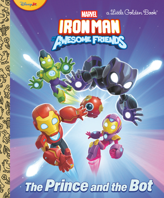 The Prince and the Bot! (Iron Man and His Awesome Friends) - Steve Behling