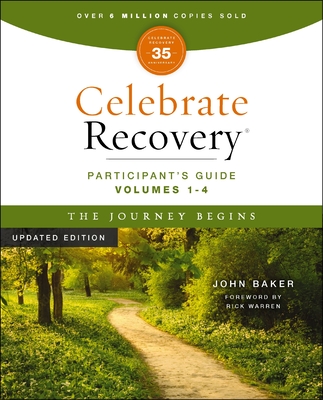 Celebrate Recovery Volumes 1-4 Participant's Guide Updated Edition, the Journey Begins: A Program for Implementing a Christ-Centered Recovery Ministry - John Baker