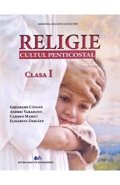 Poza produsului Religie. Cultul penticostal - Clasa 1 - Manual - Gheorghe Catana, Andrei Varasciuc, Carmen Marici, Elisabeta Dascalu