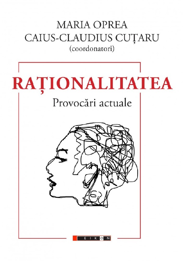 Rationalitatea. Provocari actuale - Maria Oprea, Caius-Claudius Cutaru