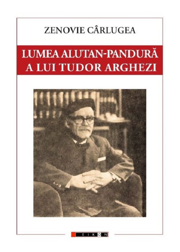 Lumea Alutan-Pandura a lui Tudor Arghezi - Zenovie Carlugea