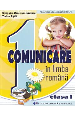 Coperta cărții 'Comunicare în limba română - Clasa 1 - Manual - Cleopatra-Daniela Mihăilescu, Tudora Pițilă'
