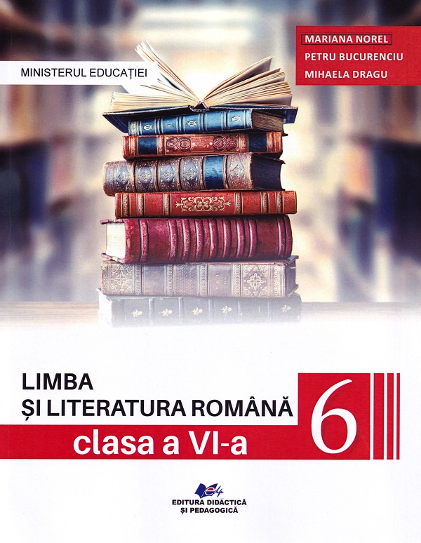 Limba si literatura romana - Clasa 6 - Manual - Mariana Norel, Petru Bucurenciu, Mihaela Dragu