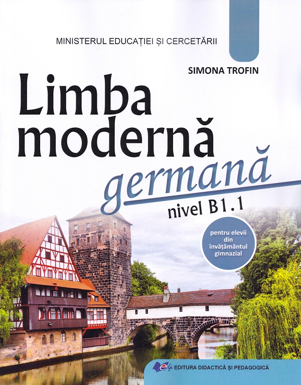 Limba moderna germana. Nivel B1.1 - Clasele 5-8 - Manual - Simona Trofin