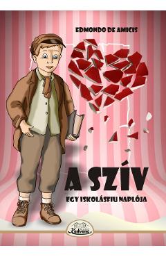 Coperta cărții 'A sziv. Egy iskolasfiu naploja - Edmondo de Amicis'