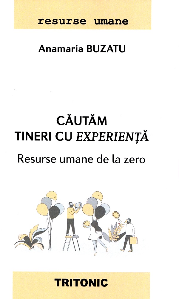 Cautam tineri cu experienta - Anamaria Buzatu
