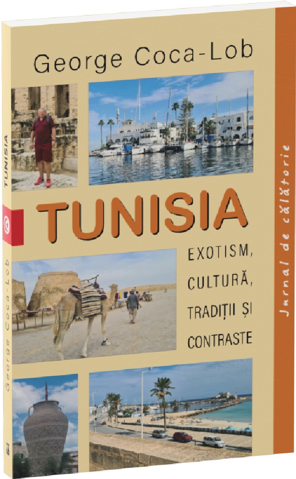 Tunisia. Exotism, cultura, traditii si contraste - George Coca-Lob