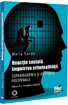 Poza produsului Reactia sociala impotriva criminalitatii. Supravegherea si asistenta postpenala Ed.2 - Maria Sandu