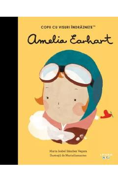 Poza produsului Amelia Earhart. Copii cu visuri indraznete - Maria Isabel Sanchez Vegara