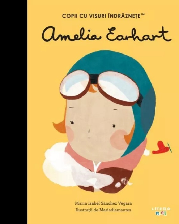 Amelia Earhart. Copii cu visuri indraznete - Maria Isabel Sanchez Vegara