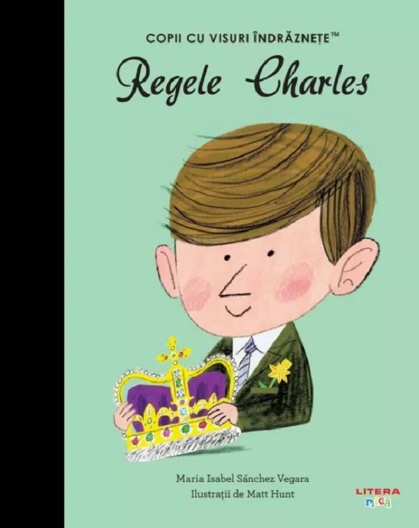 Regele Charles. Copii cu visuri indraznete - Maria Isabel Sanchez Vegara