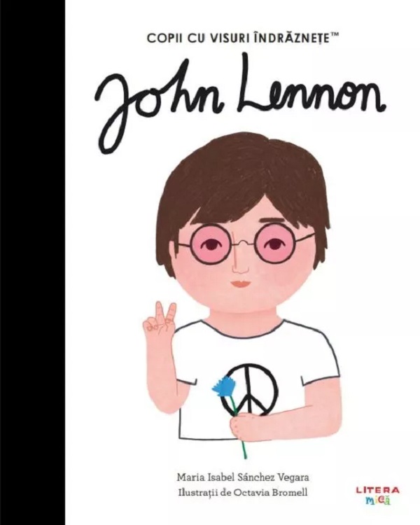 John Lennon. Copii cu visuri indraznete - Maria Isabel Sanchez Vegara