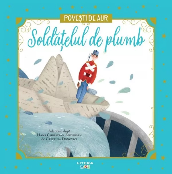 Soldatelul de plumb. Povesti de Aur - Hans Christian Andersen