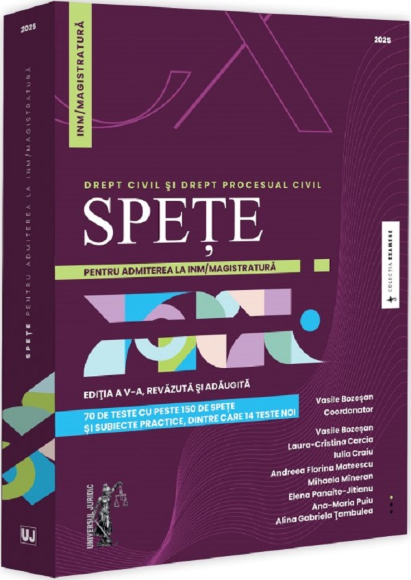Spete pentru admiterea la INM/Magistratura. Drept civil si Drept procesual civil Ed.5 - Vasile Bozesan, Laura-Cristina Carcia, Iulia Craiu, Andreea Florina Mateescu