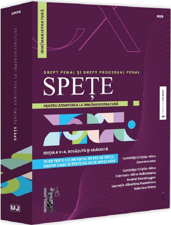 Spete pentru admiterea la INM/Magistratura. Drept penal si Drept procesual penal Ed.5 - Luminita Cristiu-Ninu, Carmen-Alina Gohoreanu, Andrei Viorel Iugan, Lucretia Albertina Postelnicu, Valerica Voica