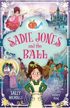 Coperta cărții 'Sadie Jones and the Ball - Sally Nicholls'