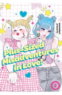 Plus-Sized Misadventures in Love!, Volume 2 -