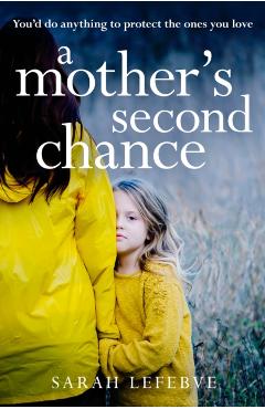 Mother’s Second Chance - Sarah Lefebve